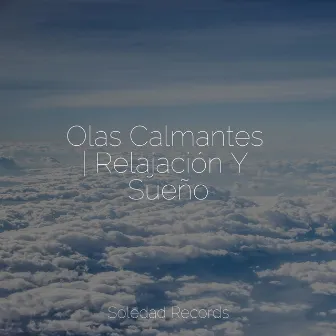 Olas Calmantes | Relajación Y Sueño by Massagem Música