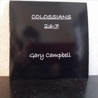 Colossians 2:6-7 by Gary Campbell