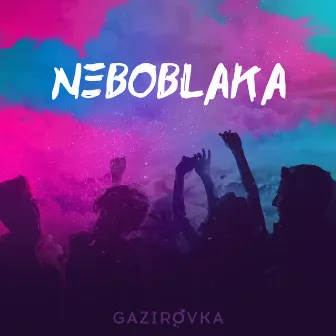 NEBOBLAKA by GAZIROVKA