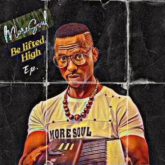 Be Lifted High (Deluxe Edition) by MoreSoul