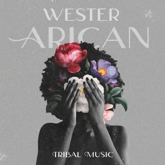 Western African Tribal Music by Wonderful World Crew