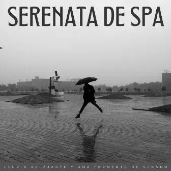 Serenata De Spa: Lluvia Relajante Y Una Tormenta De Verano by Proyecto Global Tormenta