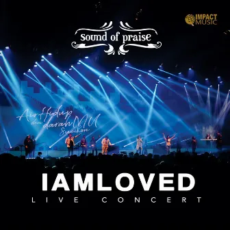 I Am Loved (Live) by Sound of Praise