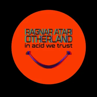 In Acid We Trust by Ragnar Atari