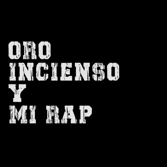 ORO, INCIENSO Y MI RAP