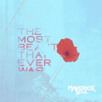 The Most Beautiful That Ever Was by Maverick Soul