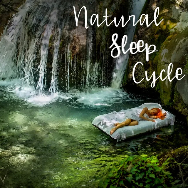 Natural Sleep Cycle - Collection of Soothing Sounds of Nature Created Especially for Deep Sleep, Stress Free, Insomnia Relief, Calm New Age, Easy Sleep