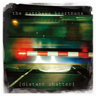 Distant Chatter by The Matthews Baartmans Conspiracy