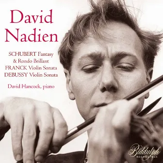 Schubert, Franck & Debussy: Works for Violin & Piano by David Nadien