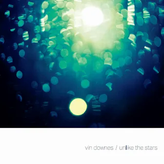 Unlike the Stars by Vin Downes