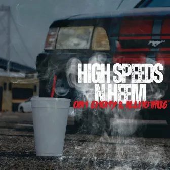 High Speeds N Heem by Frisco Daze