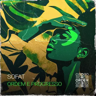 Ordem e Progresso by SOFAT