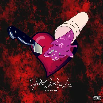 Pain, Drugs, Love by LIL SELFISH