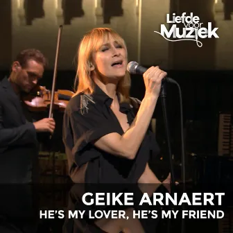 He's My Lover, He's My Friend (Uit Liefde Voor Muziek) [Live] by Geike