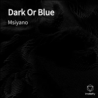 Dark Or Blue by Msiyano