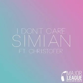 I Don't Care by Simian