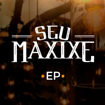 Seu Maxixe by Seu Maxixe