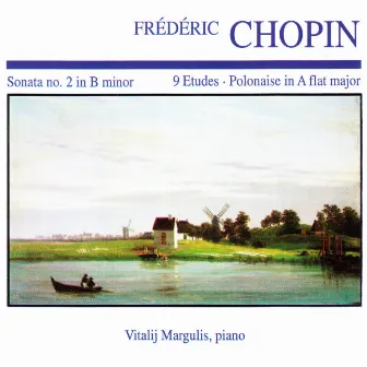 Frédéric Chopin: Sonata No. 2 in B minor · 9 Etudes · Polonaise in A Flat Major by Vitalij Margulis