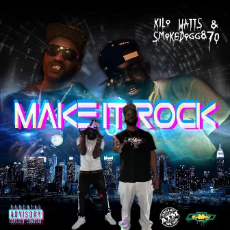 Make It Rock by Kilo Watts