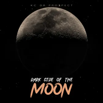 Dark Side of the Moon by KC Da Pro$pect