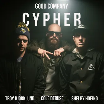 Good Company Cypher (feat. Troy Bjorklund & Shelby Hoeing) by Cole DeRuse