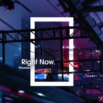 Right Now by Dantec