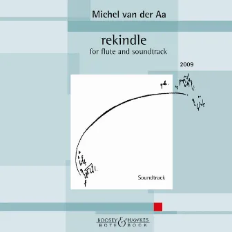 Rekindle (For Flute and Soundtrack) by Michel van der Aa