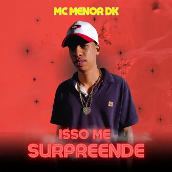 Isso Me Surpreende by Mc Menor Dk