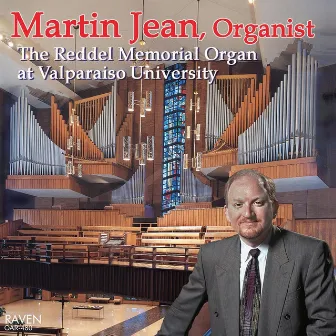 Martin Jean, Organist: The Reddell Memorial Organ at Valparaiso University by Martin Jean