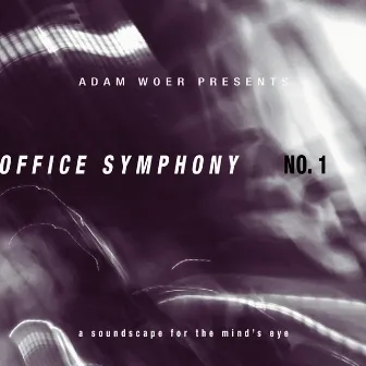 Office Symphony No. 1 (a Soundscape for the Mind's Eye) by Adam Woer