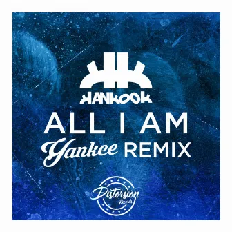 All I Am (Yankee Remix) by Hankook