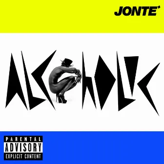 Alcoholic by Jonte'