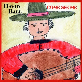 Come See Me by David Ball