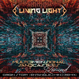 Origin Story (Entangled Mind Remix) by Living Light