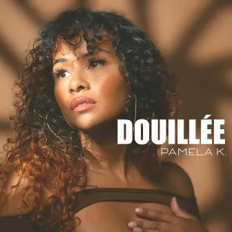 Douillée by Pamela K.