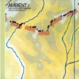 Ambient 2: The Plateaux Of Mirror (Remastered 2004) by Brian Eno