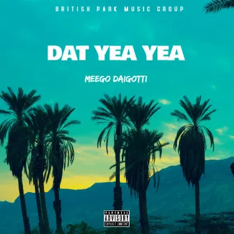 Dat Yea Yea by Meego Daigotti