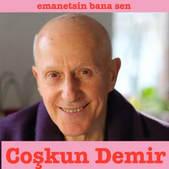 Emanetsin Bana Sen by Coşkun Demir