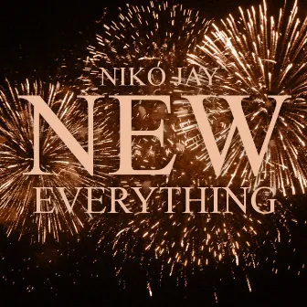 New Everything by Niko Jay