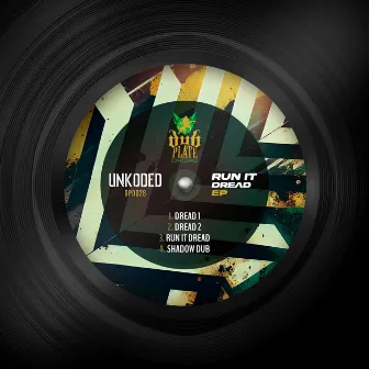 Run It Dread EP by Unkoded