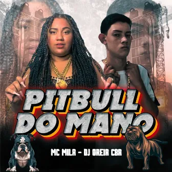 Pitbull do Mano by MC Mila