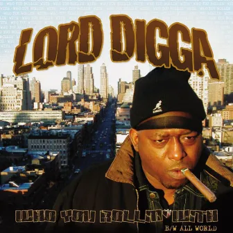 Who You Rollin' With / All World by Lord Digga