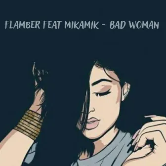 Bad Woman by Flamber