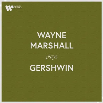 Wayne Marshall Plays Gershwin by Wayne Marshall