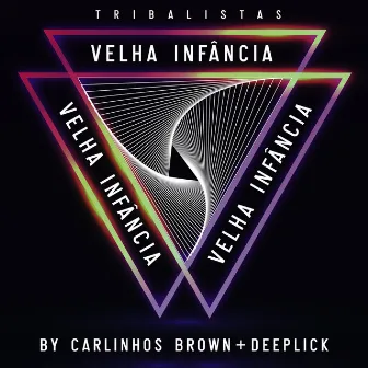 Velha Infância (Eletrônica) by Tribalistas