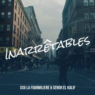 Inarrêtables by XXII LA FOURMILIERE