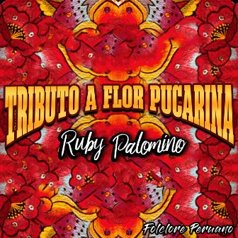 Tributo a Flor Pucarina by Ruby Palomino