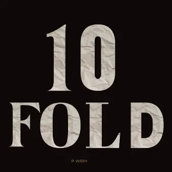 10 Fold by P. W3SH