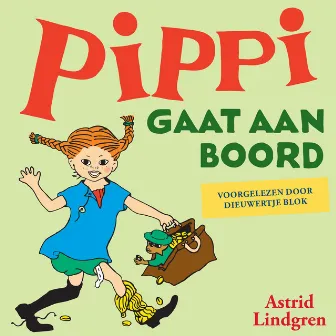 Pippi Langkous gaat aan boord (verteller: Dieuwertje Blok) by Pippi Langkous