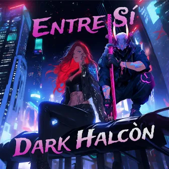 Entre Sí by Dark Halcòn